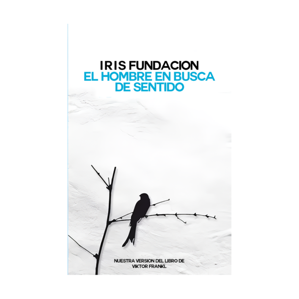 EL HOMBRE EN BUSCA DE SENTIDO VERSION IRIS FUNDACION